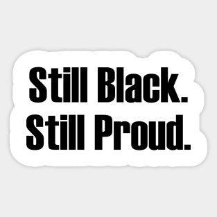 Still Black Still Proud  | African American | Afrocentric Sticker